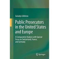 Public Prosecutors in the United States and Europe: A Comparative Analysis with  [Hardcover]