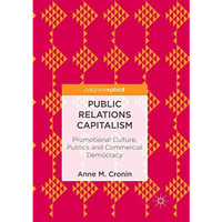 Public Relations Capitalism: Promotional Culture, Publics and Commercial Democra [Paperback]