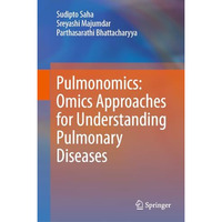 Pulmonomics: Omics Approaches for Understanding Pulmonary Diseases [Hardcover]