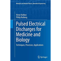 Pulsed Electrical Discharges for Medicine and Biology: Techniques, Processes, Ap [Paperback]