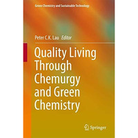 Quality Living Through Chemurgy and Green Chemistry [Hardcover]