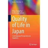 Quality of Life in Japan: Contemporary Perspectives on Happiness [Hardcover]