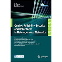 Quality, Reliability, Security and Robustness in Heterogeneous Networks: 7th Int [Paperback]