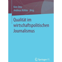 Qualit?t im wirtschaftspolitischen Journalismus [Paperback]