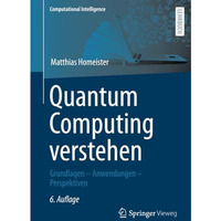 Quantum Computing verstehen: Grundlagen  Anwendungen  Perspektiven [Paperback]