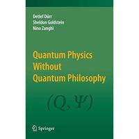 Quantum Physics Without Quantum Philosophy [Hardcover]