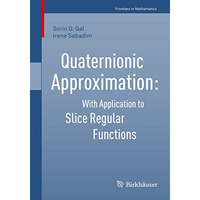 Quaternionic Approximation: With Application to Slice Regular Functions [Paperback]