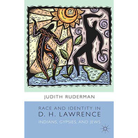 Race and Identity in D. H. Lawrence: Indians, Gypsies, and Jews [Paperback]