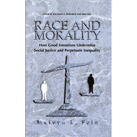 Race and Morality: How Good Intentions Undermine Social Justice and Perpetuate I [Hardcover]