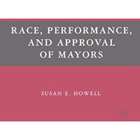 Race, Performance, and Approval of Mayors [Paperback]