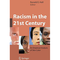 Racism in the 21st Century: An Empirical Analysis of Skin Color [Paperback]