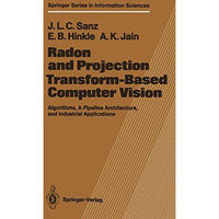 Radon and Projection Transform-Based Computer Vision: Algorithms, A Pipeline Arc [Paperback]