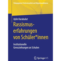 Rassismuserfahrungen von Sch?ler*innen: Institutionelle Grenzziehungen an Schule [Paperback]