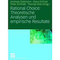 Rational Choice: Theoretische Analysen und empirische Resultate [Hardcover]