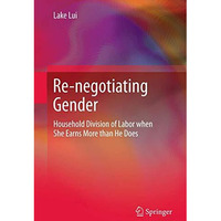 Re-negotiating Gender: Household Division of Labor when She Earns More than He D [Hardcover]