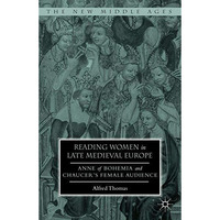 Reading Women in Late Medieval Europe: Anne of Bohemia and Chaucers Female Audi [Hardcover]