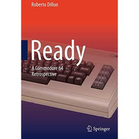 Ready: A Commodore 64 Retrospective [Paperback]