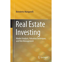 Real Estate Investing: Market Analysis, Valuation Techniques, and Risk Managemen [Hardcover]