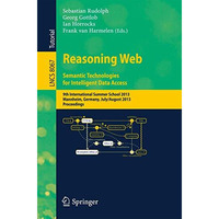 Reasoning Web. Semantic Technologies for Intelligent Data Access: 9th Internatio [Paperback]