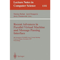 Recent Advances in Parallel Virtual Machine and Message Passing Interface: 4th E [Paperback]