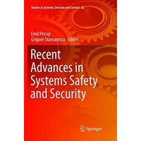 Recent Advances in Systems Safety and Security [Paperback]