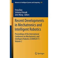 Recent Developments in Mechatronics and Intelligent Robotics: Proceedings of the [Paperback]