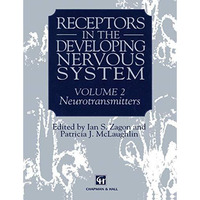 Receptors in the Developing Nervous System: Volume 2 Neurotransmitters [Paperback]