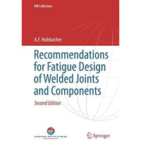 Recommendations for Fatigue Design of Welded Joints and Components [Hardcover]