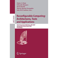 Reconfigurable Computing: Architectures, Tools and Applications: Third Internati [Paperback]