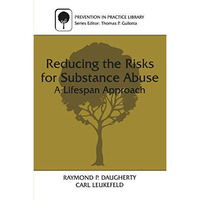 Reducing the Risks for Substance Abuse: A Lifespan Approach [Paperback]