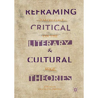 Reframing Critical, Literary, and Cultural Theories: Thought on the Edge [Hardcover]