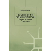 Refugees of the French Revolution: ?migr?s in London, 17891802 [Paperback]