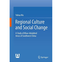 Regional Culture and Social Change: A Study of Miao-Inhabited Areas of Southwest [Hardcover]