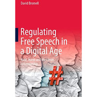 Regulating Free Speech in a Digital Age: Hate, Harm and the Limits of Censorship [Hardcover]