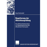 Regulierung der Abschlusspr?fung: Eine Wirksamkeitsanalyse zur Wiedergewinnung d [Paperback]