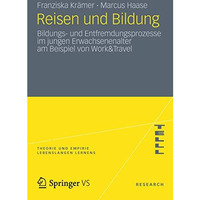 Reisen und Bildung: Bildungs- und Entfremdungsprozesse im jungen Erwachsenenalte [Paperback]