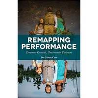 Remapping Performance: Common Ground, Uncommon Partners [Paperback]