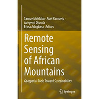 Remote Sensing of African Mountains: Geospatial Tools Toward Sustainability [Hardcover]