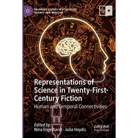 Representations of Science in Twenty-First-Century Fiction: Human and Temporal C [Paperback]