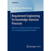 Requirement Engineering for Knowledge-Intensive Processes: Reference Architectur [Paperback]