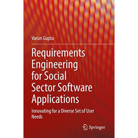 Requirements Engineering for Social Sector Software Applications: Innovating for [Paperback]