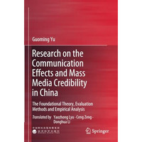 Research on the Communication Effects and Mass  Media Credibility in China: The  [Paperback]