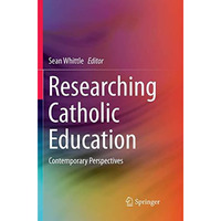 Researching Catholic Education: Contemporary Perspectives [Paperback]