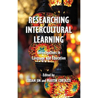 Researching Intercultural Learning: Investigations in Language and Education [Hardcover]