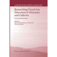 Researching Visual Arts Education in Museums and Galleries: An International Rea [Hardcover]