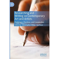 Researching and Writing on Contemporary Art and Artists: Challenges, Practices,  [Paperback]