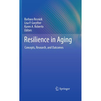 Resilience in Aging: Concepts, Research, and Outcomes [Paperback]