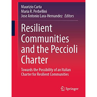 Resilient Communities and the Peccioli Charter: Towards the Possibility of an It [Hardcover]