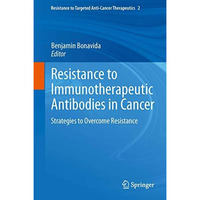 Resistance to Immunotherapeutic Antibodies in Cancer: Strategies to Overcome Res [Paperback]