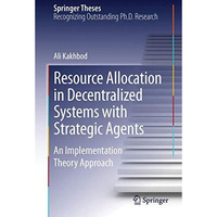 Resource Allocation in Decentralized Systems with Strategic Agents: An Implement [Hardcover]